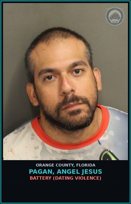 CCW arrest card for PAGAN, ANGEL JESUS in Orange County: BATTERY (DATING VIOLENCE)