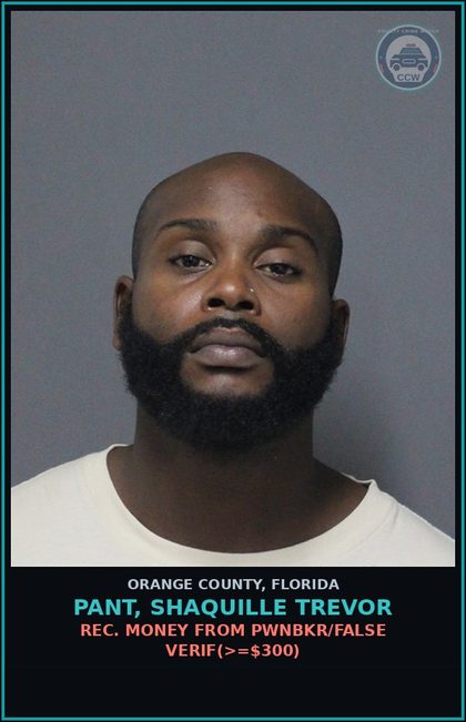 CCW arrest card for PANT, SHAQUILLE TREVOR in Orange County: REC. MONEY FROM PWNBKR/FALSE VERIF(>=$300)
