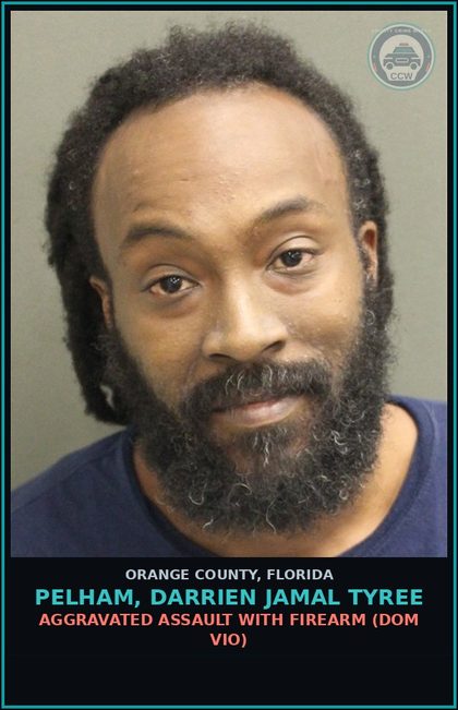 CCW arrest card for PELHAM, DARRIEN JAMAL TYREE in Orange County: AGGRAVATED ASSAULT WITH FIREARM (DOM VIO)