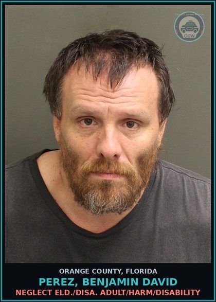 CCW arrest card for PEREZ, BENJAMIN DAVID in Orange County: NEGLECT ELD./DISA. ADULT/HARM/DISABILITY