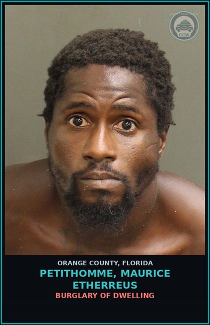 CCW arrest card for PETITHOMME, MAURICE ETHERREUS in Orange County: BURGLARY OF DWELLING