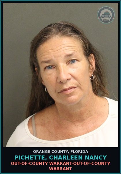 CCW arrest card for PICHETTE, CHARLEEN NANCY in Orange County: OUT-OF-COUNTY WARRANT-OUT-OF-COUNTY WARRANT
