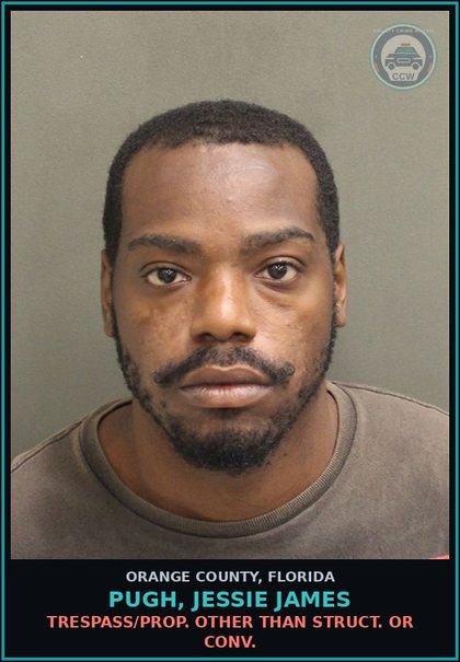 CCW arrest card for PUGH, JESSIE JAMES in Orange County: TRESPASS/PROP. OTHER THAN STRUCT. OR CONV.