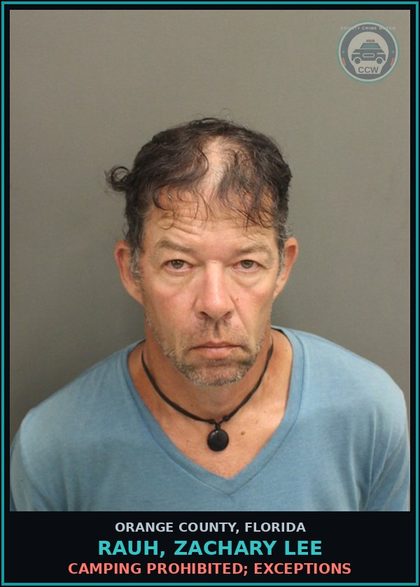 CCW arrest card for RAUH, ZACHARY LEE in Orange County: CAMPING PROHIBITED; EXCEPTIONS