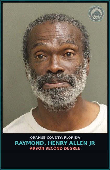CCW arrest card for RAYMOND, HENRY ALLEN JR in Orange County: ARSON SECOND DEGREE