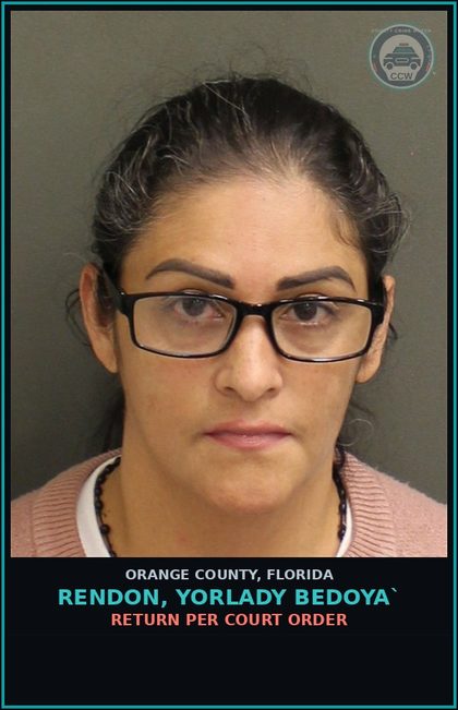 CCW arrest card for RENDON, YORLADY BEDOYA` in Orange County: RETURN PER COURT ORDER