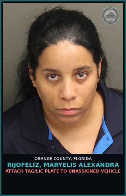 CCW arrest card for RIJOFELIZ, MARYELIS ALEXANDRA in Orange County: ATTACH TAG/LIC PLATE TO UNASSIGNED VEHICLE
