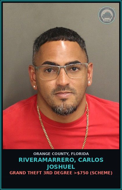 CCW arrest card for RIVERAMARRERO, CARLOS JOSHUEL in Orange County: GRAND THEFT 3RD DEGREE >$750 (SCHEME)