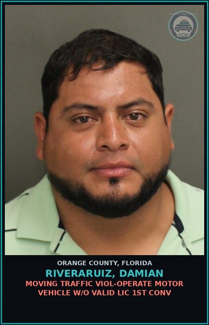 CCW arrest card for RIVERARUIZ, DAMIAN in Orange County: MOVING TRAFFIC VIOL-OPERATE MOTOR VEHICLE W/O VALID LIC 1ST CONV