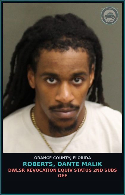 CCW arrest card for ROBERTS, DANTE MALIK in Orange County: DWLSR REVOCATION EQUIV STATUS 2ND SUBS OFF