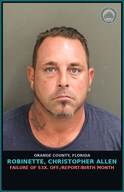 CCW arrest card for ROBINETTE, CHRISTOPHER ALLEN in Orange County: FAILURE OF s3x. OFF./REPORT/BIRTH MONTH