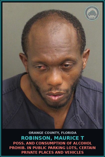 CCW arrest card for ROBINSON, MAURICE T in Orange County: POSS. AND CONSUMPTION OF ALCOHOL PROHIB. IN PUBLIC PARKING LOTS, CERTAIN PRIVATE PLACES AND VEHICLES