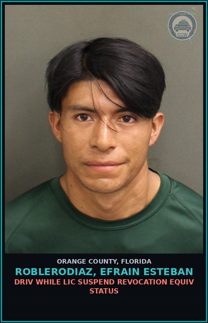 CCW arrest card for ROBLERODIAZ, EFRAIN ESTEBAN in Orange County: DRIV WHILE LIC SUSPEND REVOCATION EQUIV STATUS