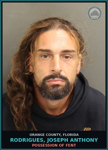 CCW arrest card for RODRIGUES, JOSEPH ANTHONY in Orange County: POSSESSION OF Fent
