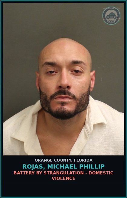 CCW arrest card for ROJAS, MICHAEL PHILLIP in Orange County: BATTERY BY STRANGULATION - DOMESTIC VIOLENCE