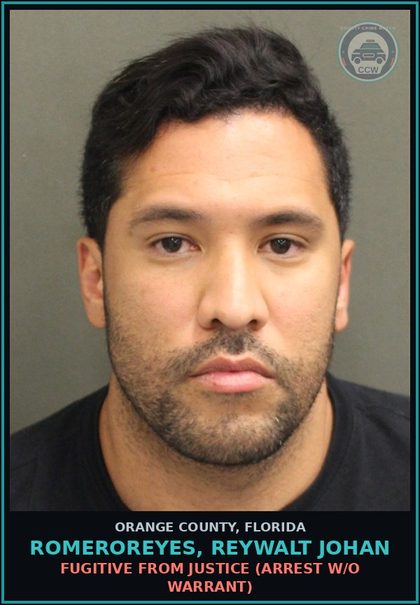 CCW arrest card for ROMEROREYES, REYWALT JOHAN in Orange County: FUGITIVE FROM JUSTICE (arrest w/o warrant)