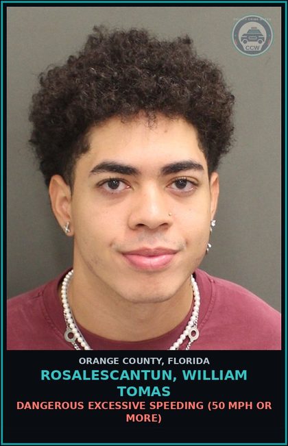 CCW arrest card for ROSALESCANTUN, WILLIAM TOMAS in Orange County: DANGEROUS EXCESSIVE SPEEDING (50 MPH OR MORE)