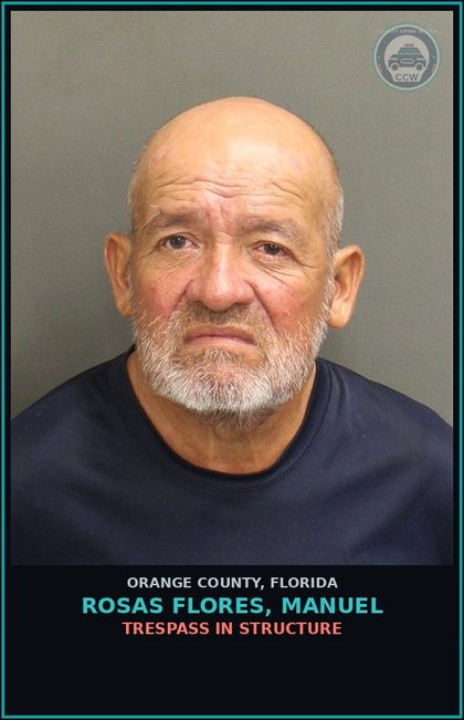 CCW arrest card for ROSAS FLORES, MANUEL in Orange County: TRESPASS IN STRUCTURE