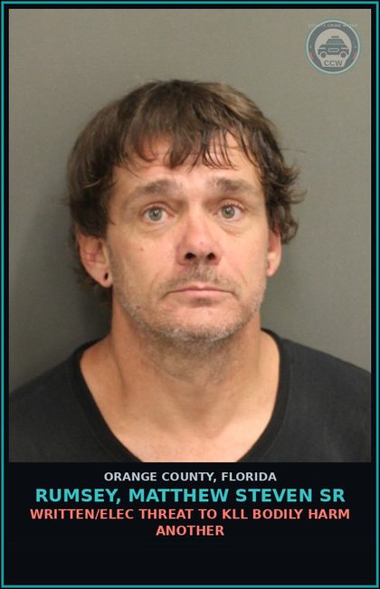 CCW arrest card for RUMSEY, MATTHEW STEVEN SR in Orange County: WRITTEN/ELEC THREAT TO KILL BODILY HARM ANOTHER