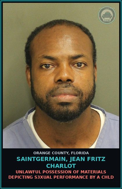 CCW arrest card for SAINTGERMAIN, JEAN FRITZ CHARLOT in Orange County: UNLAWFUL POSSESSION OF MATERIALS DEPICTING s3xual PERFORMANCE BY A chld