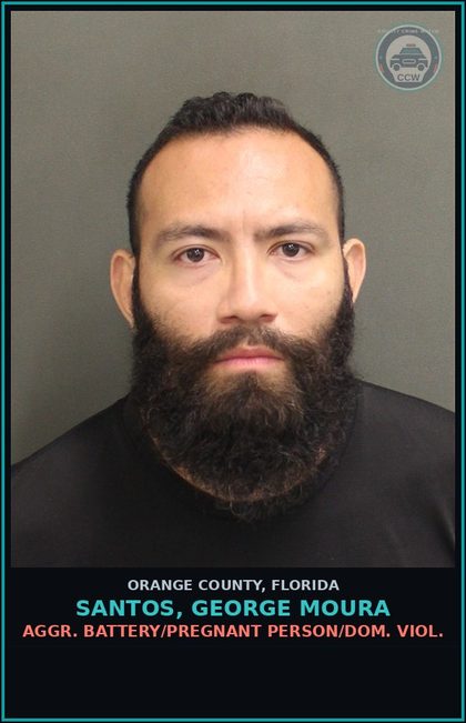 CCW arrest card for SANTOS, GEORGE MOURA in Orange County: AGGR. BATTERY/PREGNANT PERSON/DOM. VIOL.