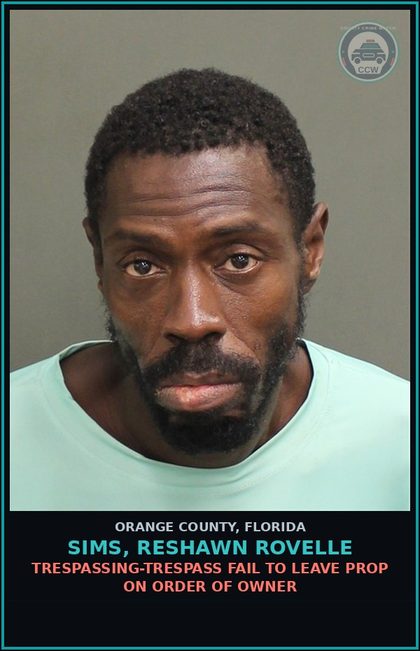 CCW arrest card for SIMS, RESHAWN ROVELLE in Orange County: TRESPASSING-TRESPASS FAIL TO LEAVE PROP ON ORDER OF OWNER