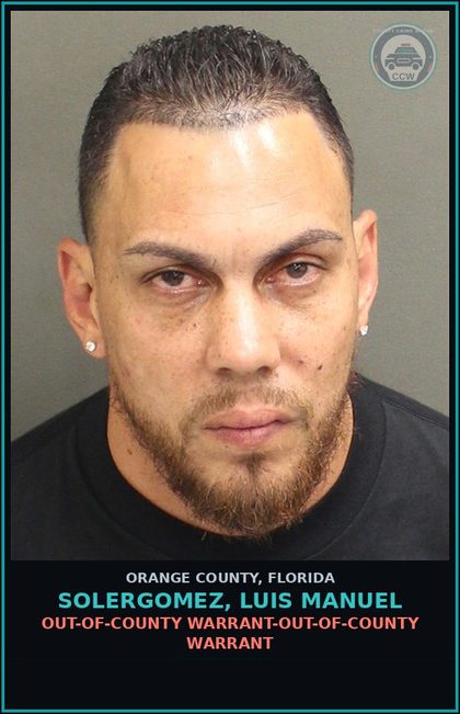 CCW arrest card for SOLERGOMEZ, LUIS MANUEL in Orange County: OUT-OF-COUNTY WARRANT-OUT-OF-COUNTY WARRANT