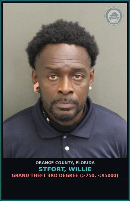 CCW arrest card for STFORT, WILLIE in Orange County: GRAND THEFT 3RD DEGREE (>750, <$5000)