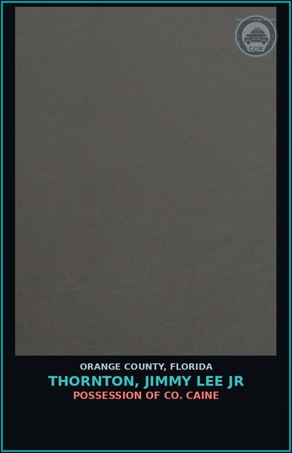 CCW arrest card for THORNTON, JIMMY LEE JR in Orange County: POSSESSION OF COCAINE