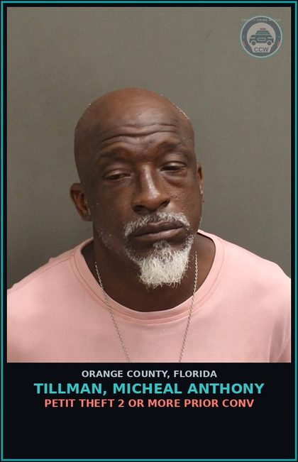 CCW arrest card for TILLMAN, MICHEAL ANTHONY in Orange County: PETIT THEFT 2 OR MORE PRIOR CONV