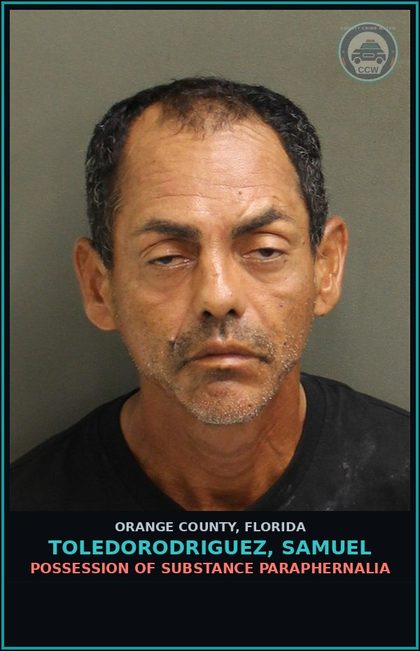 CCW arrest card for TOLEDORODRIGUEZ, SAMUEL in Orange County: POSSESSION OF DRUG PARAPHERNALIA