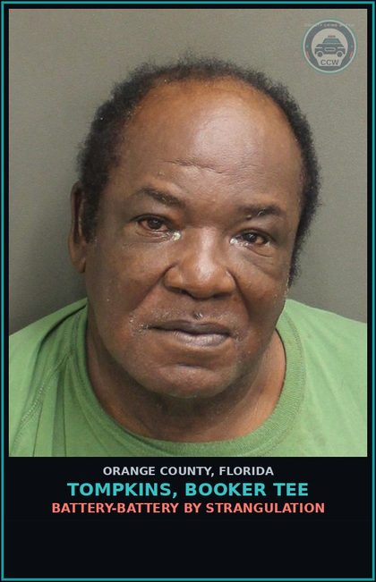 CCW arrest card for TOMPKINS, BOOKER TEE in Orange County: BATTERY-BATTERY BY STRANGULATION