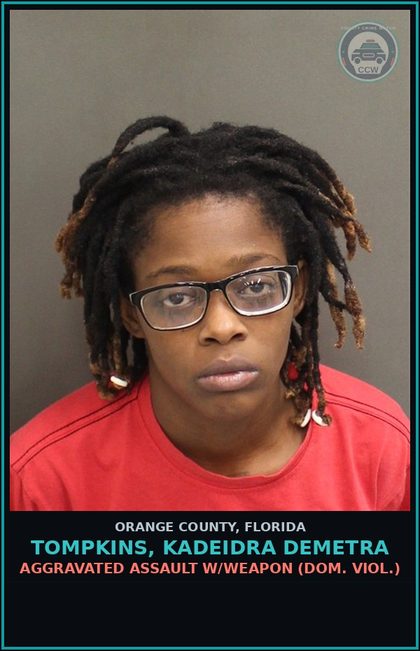 CCW arrest card for TOMPKINS, KADEIDRA DEMETRA in Orange County: AGGRAVATED ASSAULT W/WEAPON (DOM. VIOL.)