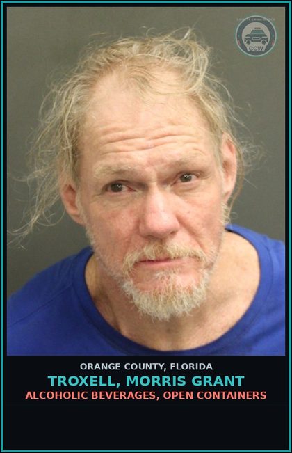 CCW arrest card for TROXELL, MORRIS GRANT in Orange County: ALCOHOLIC BEVERAGES, OPEN CONTAINERS