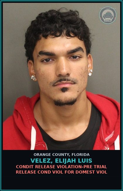 CCW arrest card for VELEZ, ELIJAH LUIS in Orange County: CONDIT RELEASE VIOLATION-PRE TRIAL RELEASE COND VIOL FOR DOMEST VIOL