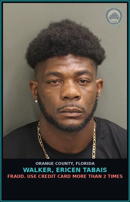 CCW arrest card for WALKER, ERICEN TABAIS in Orange County: FRAUD. USE CREDIT CARD MORE THAN 2 TIMES