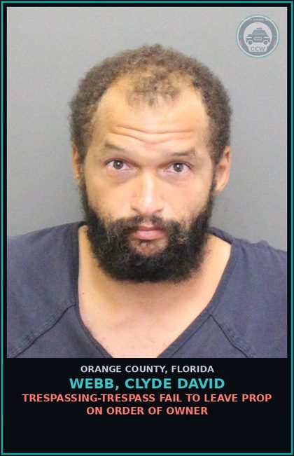 CCW arrest card for WEBB, CLYDE DAVID in Orange County: TRESPASSING-TRESPASS FAIL TO LEAVE PROP ON ORDER OF OWNER