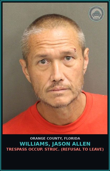 CCW arrest card for WILLIAMS, JASON ALLEN in Orange County: TRESPASS OCCUP. STRUC. (REFUSAL TO LEAVE)