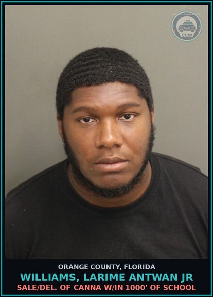 CCW arrest card for WILLIAMS, LARIME ANTWAN JR in Orange County: SALE/DEL. OF Canna W/IN 1000' OF SCHOOL