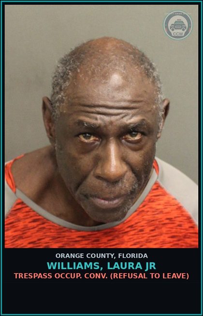 CCW arrest card for WILLIAMS, LAURA JR in Orange County: TRESPASS OCCUP. CONV. (REFUSAL TO LEAVE)