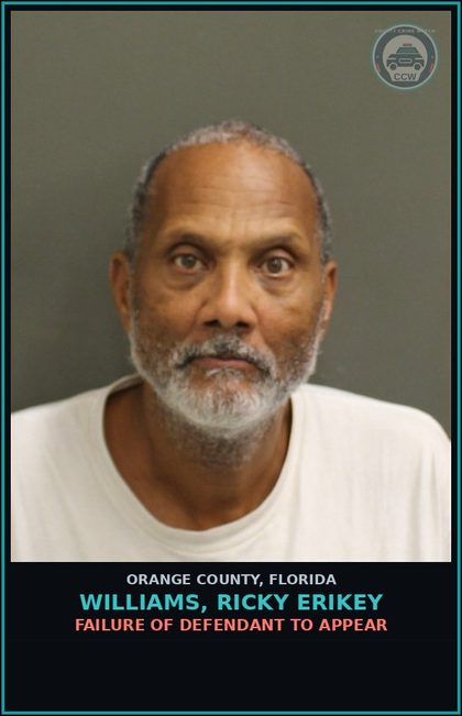 CCW arrest card for WILLIAMS, RICKY ERIKEY in Orange County: FAILURE OF DEFENDANT TO APPEAR