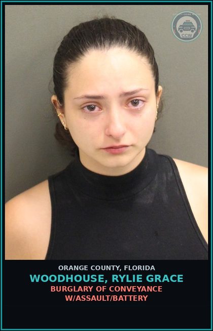CCW arrest card for WOODHOUSE, RYLIE GRACE in Orange County: BURGLARY OF CONVEYANCE W/ASSAULT/BATTERY