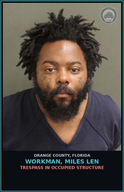 CCW arrest card for WORKMAN, MILES LEN in Orange County: TRESPASS IN OCCUPIED STRUCTURE