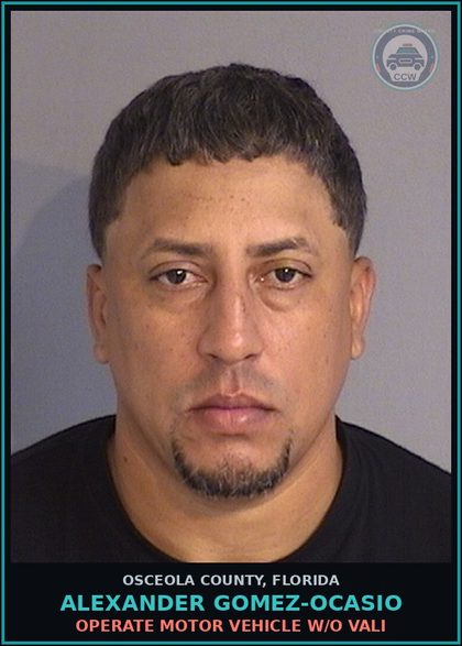CCW arrest card for ALEXANDER GOMEZ-OCASIO in Osceola County: OPERATE MOTOR VEHICLE W/O VALI