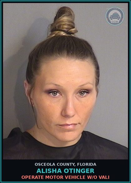 CCW arrest card for ALISHA OTINGER in Osceola County, Florida: OPERATE MOTOR VEHICLE W/O VALI