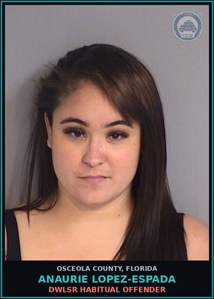 CCW arrest card for ANAURIE LOPEZ-ESPADA in Osceola County: DWLSR HABITUAL OFFENDER