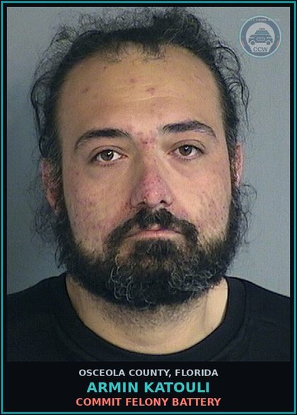 CCW arrest card for ARMIN KATOULI in Osceola County: COMMIT FELONY BATTERY