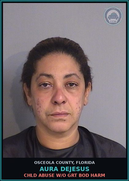 CCW arrest card for AURA DEJESUS in Osceola County: chld ABUSE W/O GRT BOD HARM