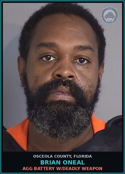 CCW arrest card for BRIAN ONEAL in Osceola County: AGG BATTERY W/DEADLY WEAPON