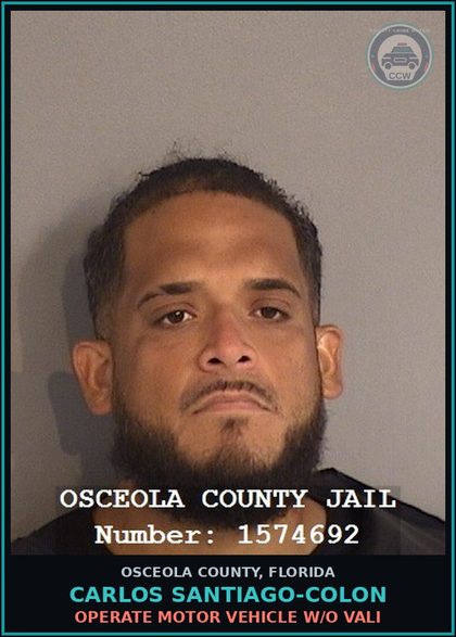 CCW arrest card for CARLOS SANTIAGO-COLON in Osceola County: OPERATE MOTOR VEHICLE W/O VALI